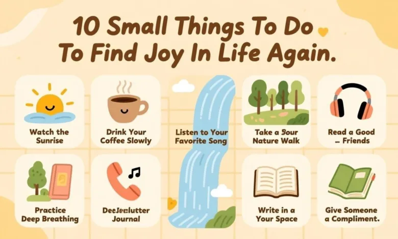 10 Small Things To Do To Find Joy In Life Again 10 Small Things To Do To Find Joy In Life Again