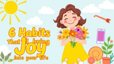 6 Habits That’ll Bring Joy Into Your Life 6 Habits That’ll Bring Joy Into Your Life