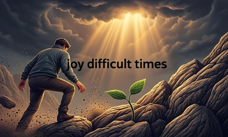 7 Ways To Find Joy In Difficult Times 7 Ways To Find Joy In Difficult Times