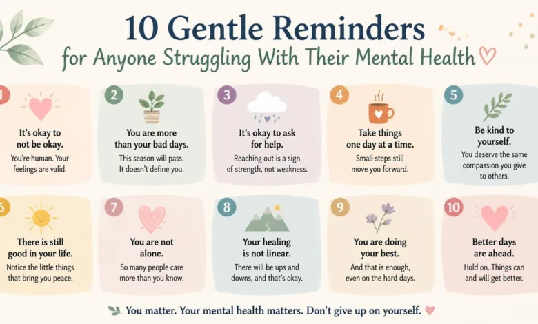 10 Gentle Reminders for Anyone Struggling With Their Mental Health 10 Gentle Reminders for Anyone Struggling With Their Mental Health