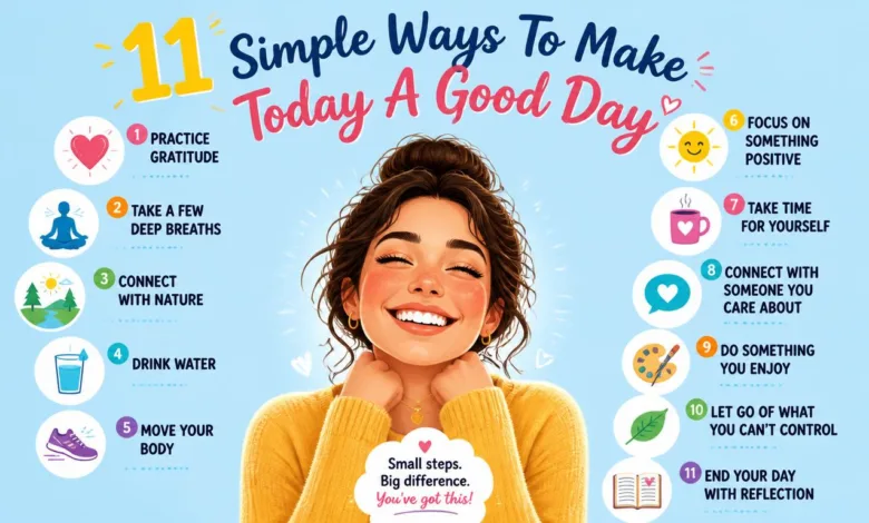 11 Simple Ways To Make Today A Good Day