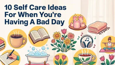 10 Self Care Ideas For When You’re Having A Bad Day